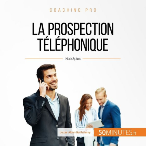 Noé Spies - La prospection téléphonique