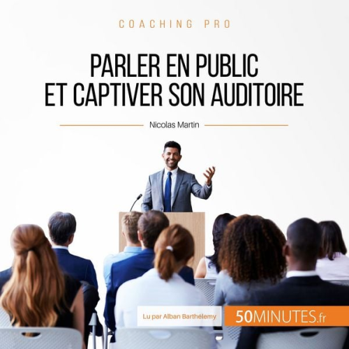 Nicolas Martin - Parler en public et captiver son auditoire