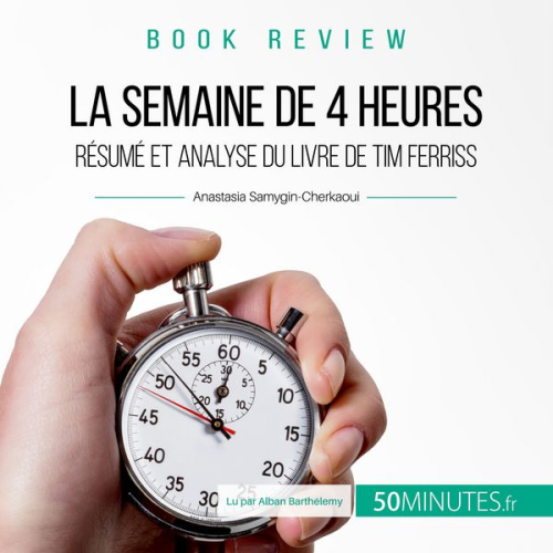 Anastasia Samygin-Cherkaoui - Résumé du livre "La semaine de 4 heures" de Tim Ferriss