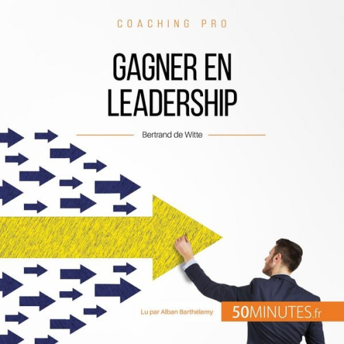 Bertrand de Witte - Gagner en leadership