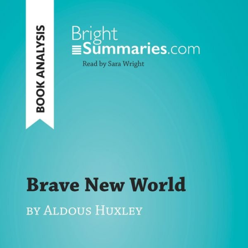 Bright Summaries - Brave New World by Aldous Huxley (Book Analysis)