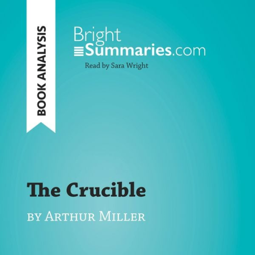 Bright Summaries - The Crucible by Arthur Miller (Book Analysis)