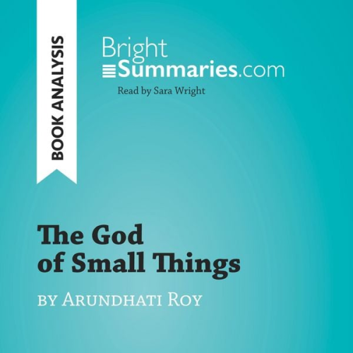 Bright Summaries - The God of Small Things by Arundhati Roy (Book Analysis)