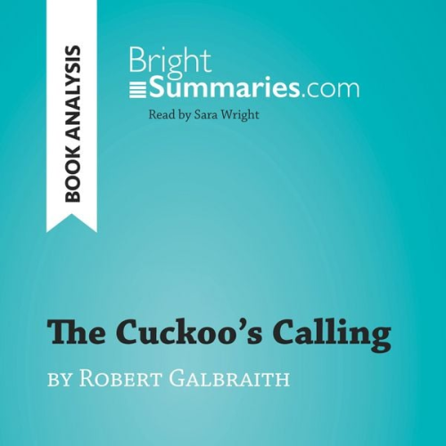 Bright Summaries - The Cuckoo's Calling by Robert Galbraith (Book Analysis)