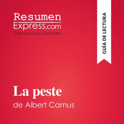 Resumenexpress - La peste de Albert Camus (Guía de lectura)