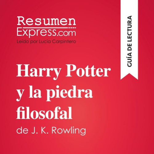 Resumenexpress - Harry Potter y la piedra filosofal de J. K. Rowling (Guía de lectura)