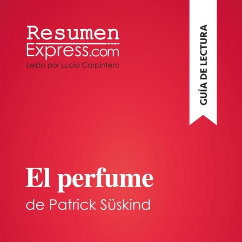 Resumenexpress - El perfume de Patrick Süskind (Guía de lectura)