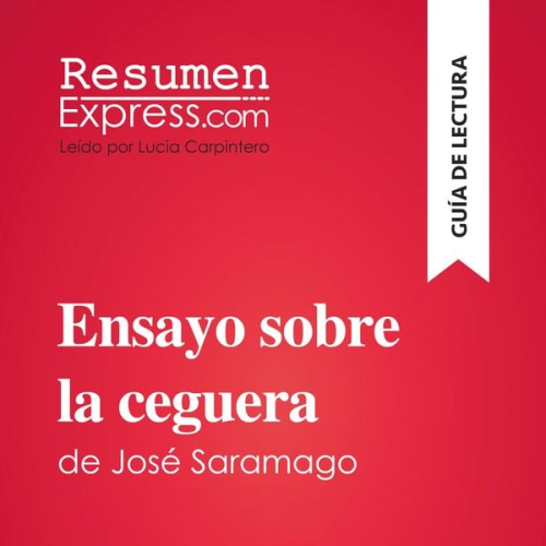 Resumenexpress - Ensayo sobre la ceguera de José Saramago (Guía de lectura)