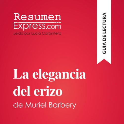 Resumenexpress - La elegancia del erizo de Muriel Barbery (Guía de lectura)