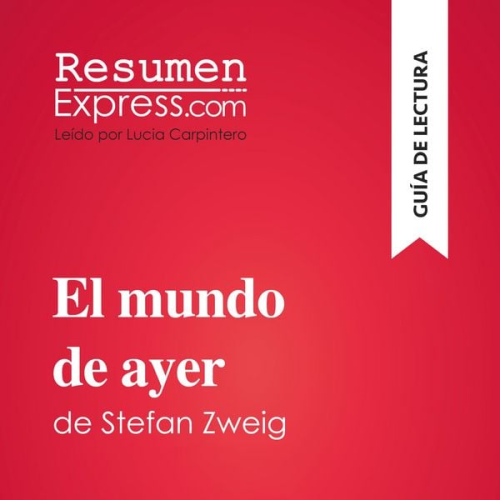 Resumenexpress - El mundo de ayer de Stefan Zweig (Guía de lectura)