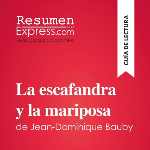 Resumenexpress - La escafandra y la mariposa de Jean-Dominique Bauby (Guía de lectura)