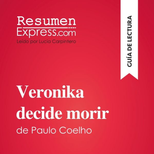 Resumenexpress - Veronika decide morir de Paulo Coelho (Guía de lectura)