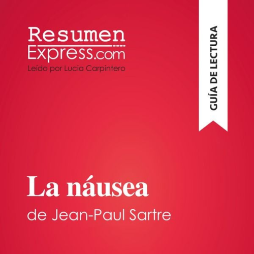 Resumenexpress - La náusea de Jean-Paul Sartre (Guía de lectura)