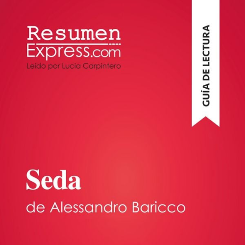 Resumenexpress - Seda de Alessandro Baricco (Guía de lectura)