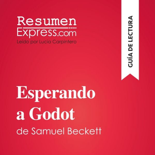 Resumenexpress - Esperando a Godot de Samuel Beckett (Guía de lectura)