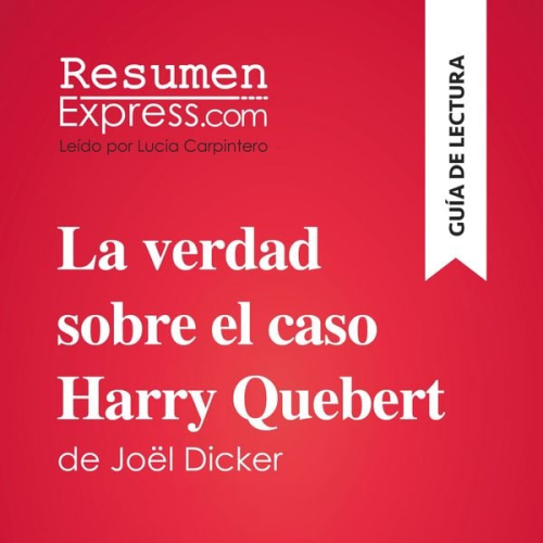 Luigia Pattano María Olivera Álvarez - La verdad sobre el caso Harry Quebert de Joël Dicker (Guía de lectura)