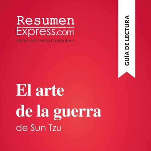 Resumenexpress - El arte de la guerra de Sun Tzu (Guía de lectura)