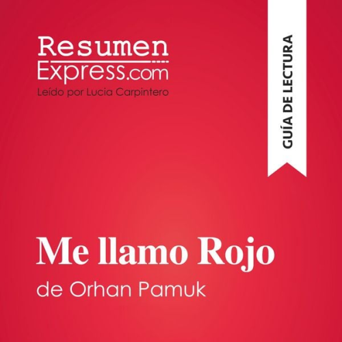 Resumenexpress - Me llamo Rojo de Orhan Pamuk (Guía de lectura)