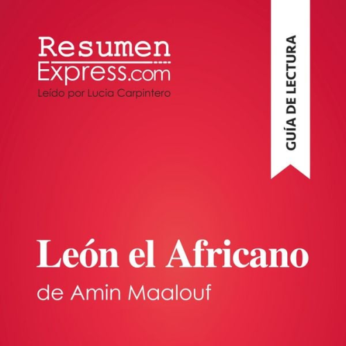 Resumenexpress - León el Africano de Amin Maalouf (Guía de lectura)