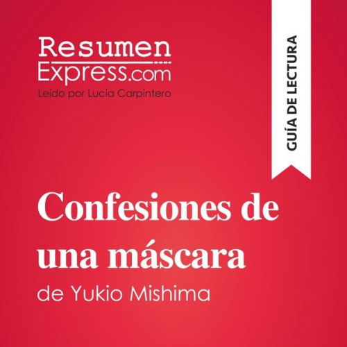 Resumenexpress - Confesiones de una máscara de Yukio Mishima (Guía de lectura)