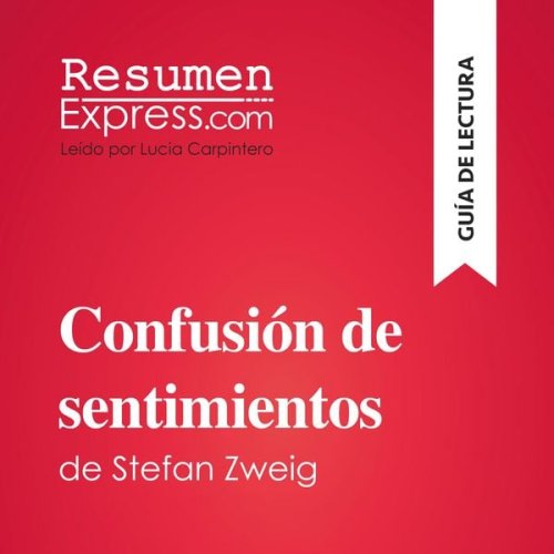 Resumenexpress - Confusión de sentimientos de Stefan Zweig (Guía de lectura)