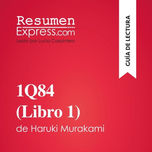 Resumenexpress - 1Q84 (Libro 1) de Haruki Murakami (Guía de lectura)