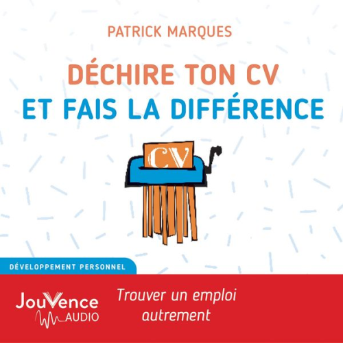 Patrick Marques - Déchire ton CV et fais la différence