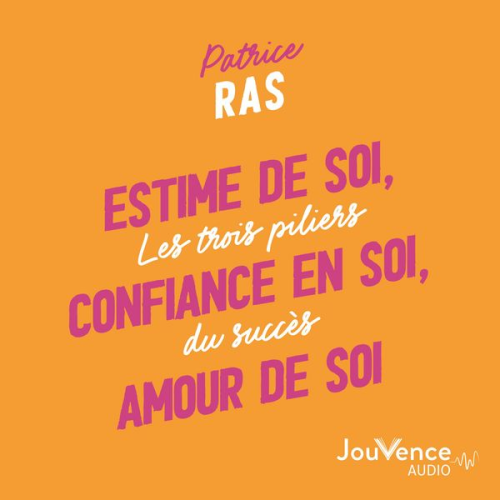 Patrice Ras - Estime de soi, confiance en soi, amour de soi