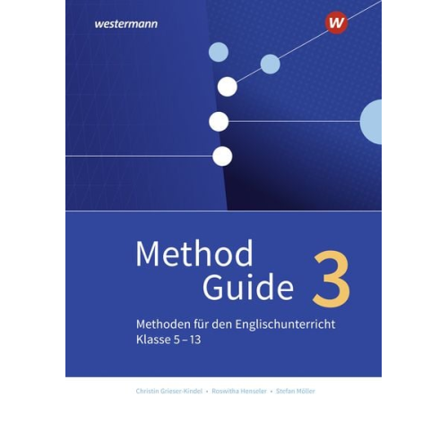 Christin Grieser-Kindel Roswitha Henseler Stefan Möller - Method Guide. Klassen 5 - 13 - Neubearbeitung