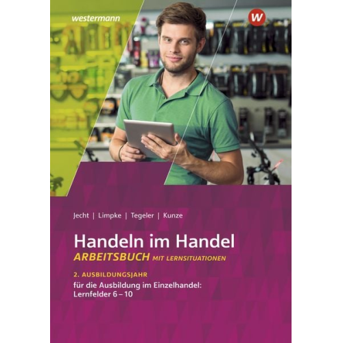 Hans Jecht Peter Limpke Rainer Tegeler Marcel Kunze Tobias Fieber - Handeln im Handel. 2. Ausbildungsjahr im Einzelhandel. Arbeitsbuch