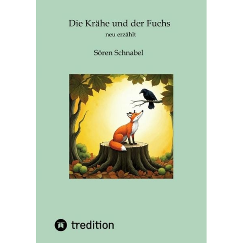 Sören Sören Schnabel - Die Krähe und der Fuchs