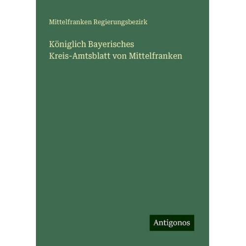 Mittelfranken Regierungsbezirk - Königlich Bayerisches Kreis-Amtsblatt von Mittelfranken