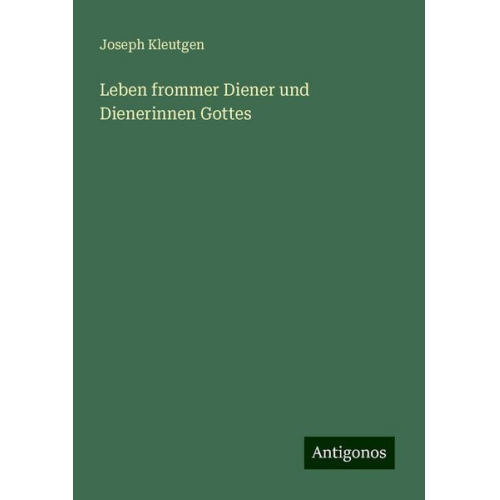 Joseph Kleutgen - Leben frommer Diener und Dienerinnen Gottes