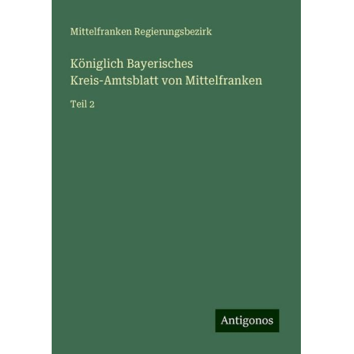 Mittelfranken Regierungsbezirk - Königlich Bayerisches Kreis-Amtsblatt von Mittelfranken