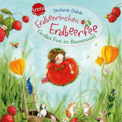 Stefanie Dahle - Erdbeerinchen Erdbeerfee. Das große Fest im Beerenwald