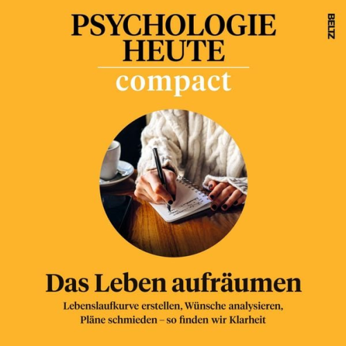 Psychologie Heute - Psychologie Heute Compact 79: Das Leben aufräumen