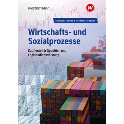 Friedmund Skorzenski Dagmar Köllner Heinz Möhlmeier Heike Stohanzl - Wirtschafts- und Sozialprozesse für Kaufleute für Spedition und Logistikdienstleistung. Schulbuch