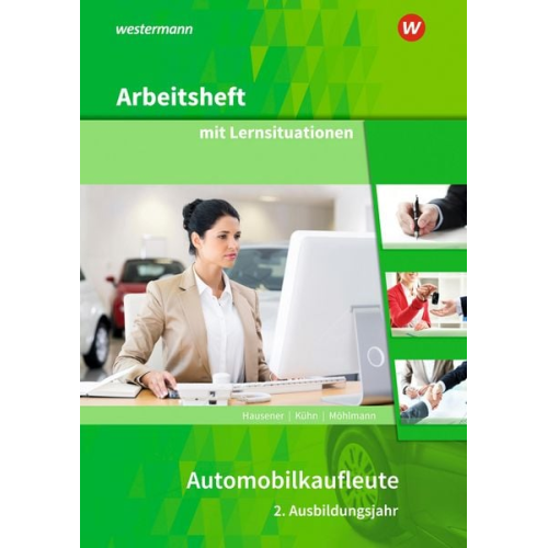 Thomas Berndt Detlef Gebert Svenja Hausener-Witkovsky Gerhard Kühn Karl Lutz - Automobilkaufleute. 2. Ausbildungsjahr Arbeitsheft mit Lernsituationen