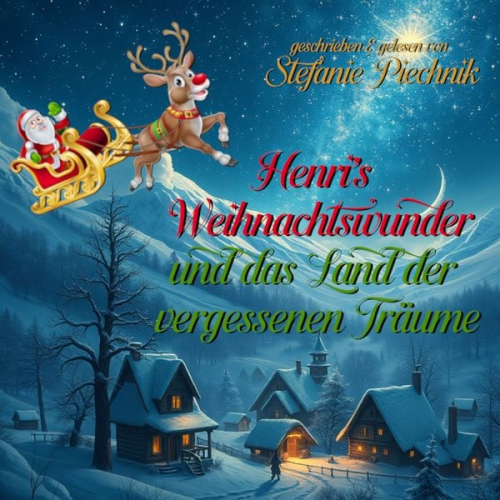 Stefanie Piechnik - Henris Weihnachtswunder und das Land der vergessen Träume