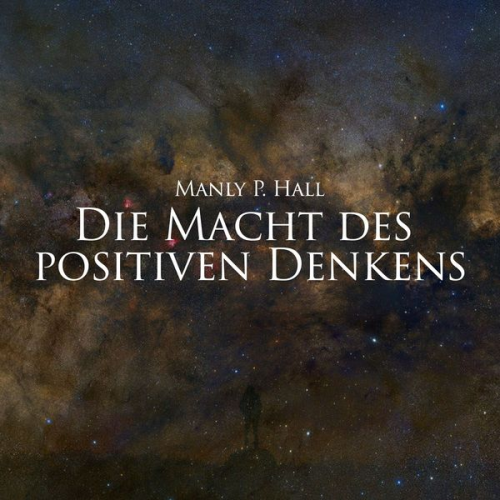 Manly P. Hall - Die Macht des positiven Denkens