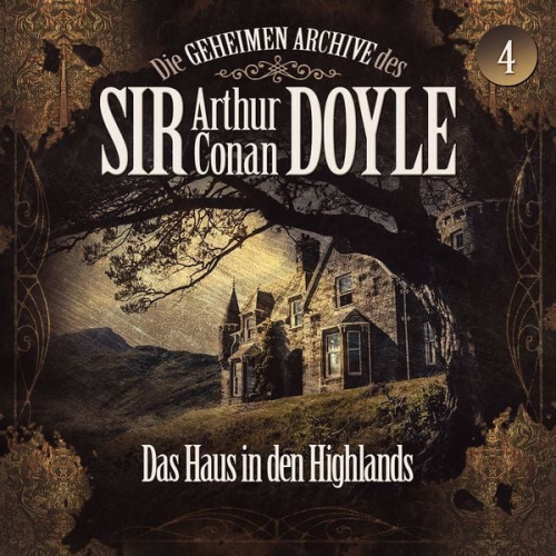 Arthur Conan Doyle Silke Walter - Die geheimen Archive des Sir Arthur Conan Doyle, Folge 4: Das Haus in den Highlands