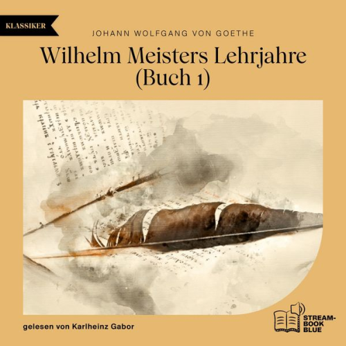 Johann Wolfgang von Goethe - Wilhelm Meisters Lehrjahre (Buch 1)