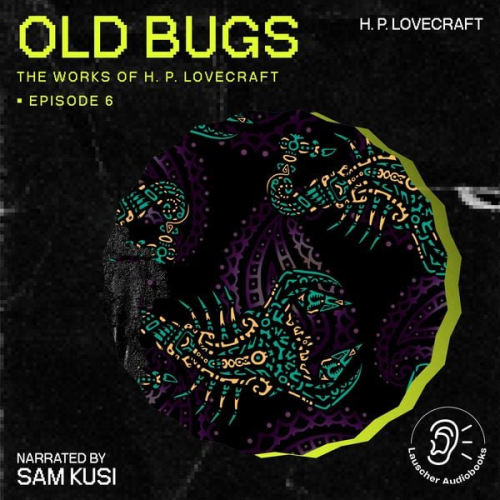 Howard Ph. Lovecraft - Old Bugs (The Work of H. P. Lovecraft, Episode 6)