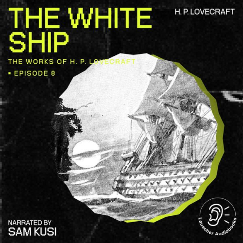 Howard Ph. Lovecraft - The White Ship (The Work of H. P. Lovecraft, Episode 8)