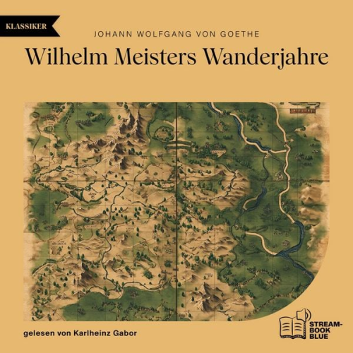 Johann Wolfgang von Goethe - Wilhelm Meisters Wanderjahre