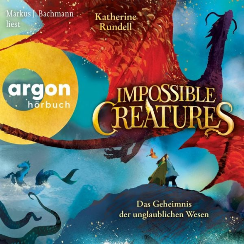 Katherine Rundell - Impossible Creatures - Das Geheimnis der unglaublichen Wesen