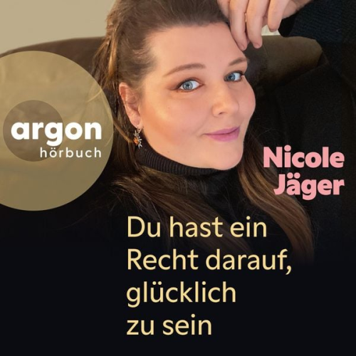 Nicole Jäger - Du hast ein Recht darauf, glücklich zu sein