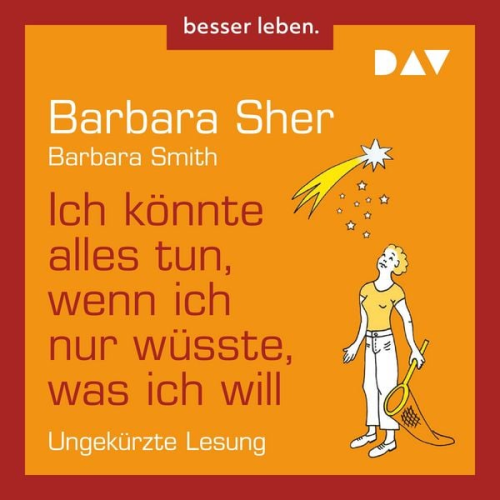 Barbara Sher - Ich könnte alles tun, wenn ich nur wüsste, was ich will