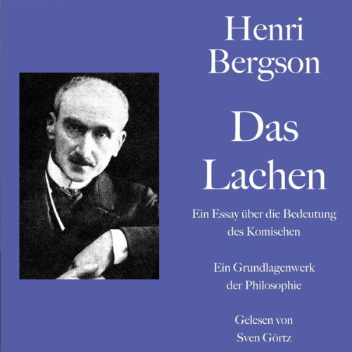 Henri Bergson - Henri Bergson: Das Lachen. Ein Essay über die Bedeutung des Komischen