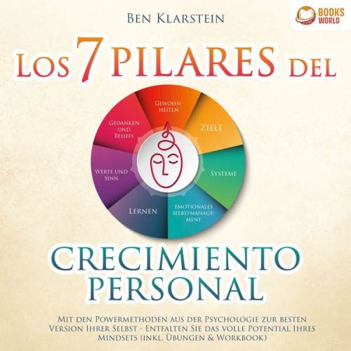 Ben Klarstein - Los 7 pilares del crecimiento personal: Conviértase en la mejor versión de usted mismo y construya una personalidad ganadora y positiva a través del p